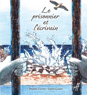 Couverture du livre « Le prisonnier et l'écrivain » de Sophie Casson et Heather Camlot aux éditions Isatis