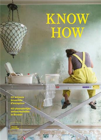 Couverture du livre « Know how ; 40 artisans bruxellois d'exception » de Delphine Martens et Julien Hayard aux éditions Prisme Editions