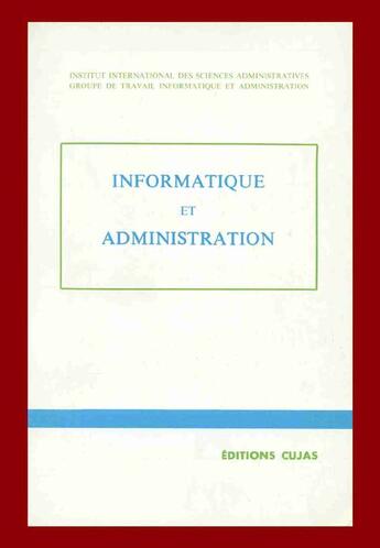 Couverture du livre « Informatique et administration » de Institut International De Sciences Administratives aux éditions Cujas