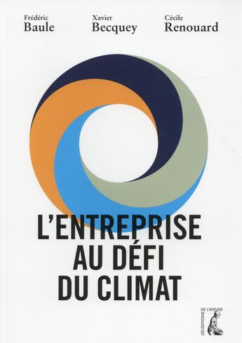 Couverture du livre « L'entreprise au défi du climat » de Cecile Renouard et Frederic Baule aux éditions Editions De L'atelier