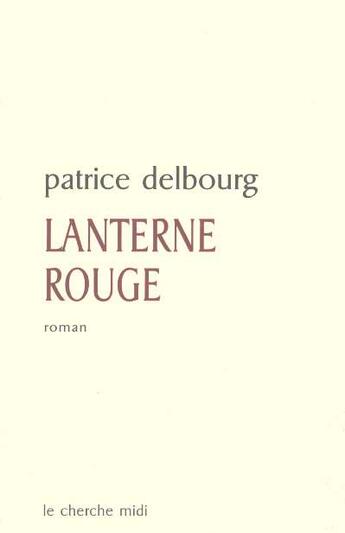 Couverture du livre « Lanterne rouge » de Patrice Delbourg aux éditions Cherche Midi