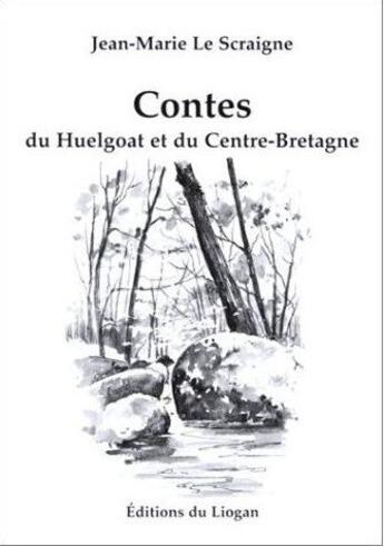 Couverture du livre « Contes du huelgoat et du centre bretagne » de Jean-Marie Le Scraig aux éditions Emgleo Breiz