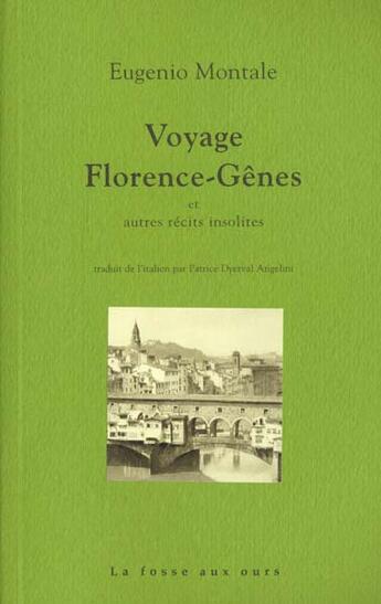 Couverture du livre « Voyage florence-genes et autres recits insolites » de Eugenio Montale aux éditions La Fosse Aux Ours