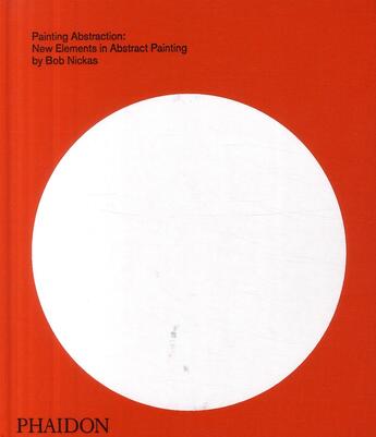 Couverture du livre « Painting abstraction ; new elements in abstract painting » de Bob Nickas aux éditions Phaidon Press