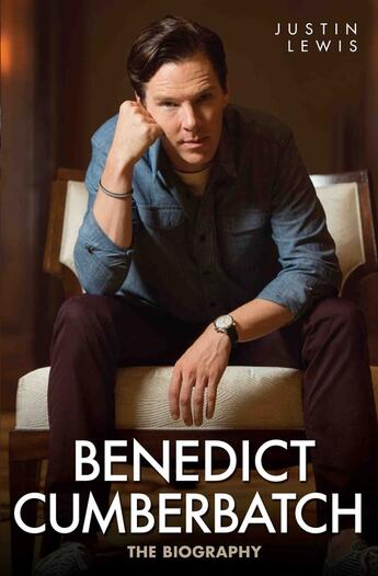 Couverture du livre « Benedict Cumberbatch - The Biography » de Lewis Justin aux éditions Blake John
