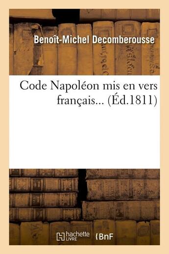 Couverture du livre « Code napoleon mis en vers francais (ed.1811) » de Decomberousse B-M. aux éditions Hachette Bnf