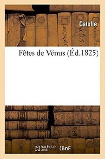 Couverture du livre « Fetes de venus » de Catulle aux éditions Hachette Bnf
