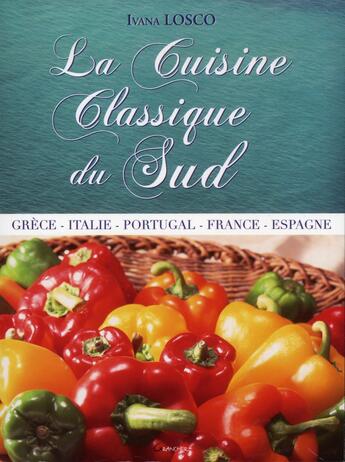 Couverture du livre « La cuisine classique du Sud » de Ivana Losco aux éditions Grancher