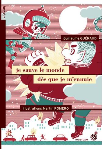 Couverture du livre « Je sauve le monde dès que je m'ennuie » de Guillaume Gueraud aux éditions Rouergue