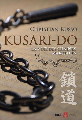 Couverture du livre « Kusari-do : la voie des chaînes martiales » de Christian Russo aux éditions Budo