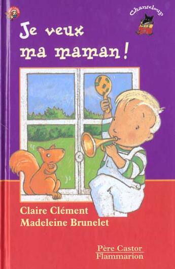 Couverture du livre « Je veux ma maman ! - - des 3ans ou 6ans » de Claire Clement aux éditions Pere Castor