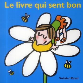 Couverture du livre « Livre qui sent bon (le) » de Soledad Bravi aux éditions Ecole Des Loisirs