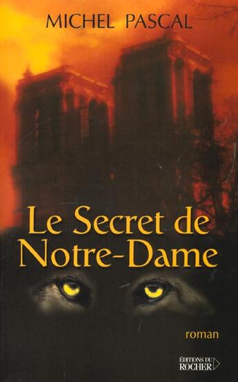 Couverture du livre « Le secret de Notre-Dame » de Michel Pascal aux éditions Rocher