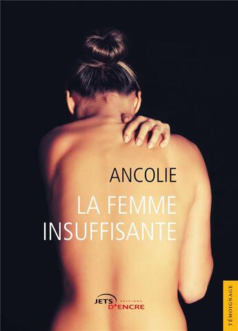 Couverture du livre « La femme insuffisante » de Ancolie aux éditions Jets D'encre
