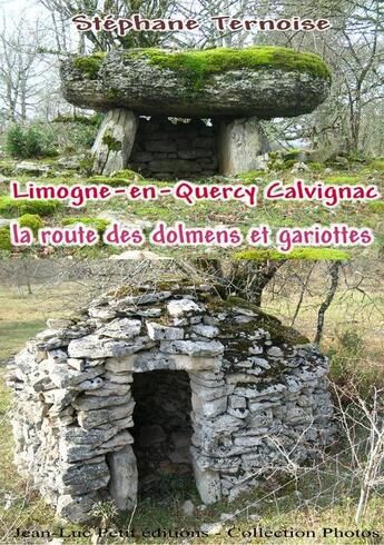 Couverture du livre « Limogne-en-Quercy Calvignac ; la route des dolmens et gariottes » de Stephane Ternoise aux éditions Jean-luc Petit Editions