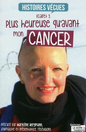 Couverture du livre « Plus heureuse qu'avant mon cancer » de S. Klairet aux éditions La Boite A Pandore