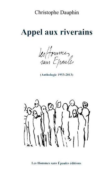 Couverture du livre « APPEL AUX RIVERAINS, Les Hommes sans Epaules, Anthologie 1953-2013 » de Christophe Dauphin aux éditions Hommes Sans Epaules