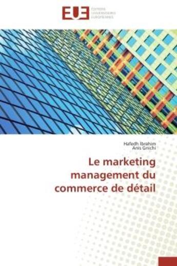 Couverture du livre « Le marketing management du commerce de detail » de Ibrahim/Gnichi aux éditions Editions Universitaires Europeennes