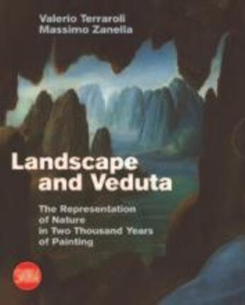 Couverture du livre « Landscape and veduta the representation of nature in two thousand years of painting » de Terraroli Valerio aux éditions Skira