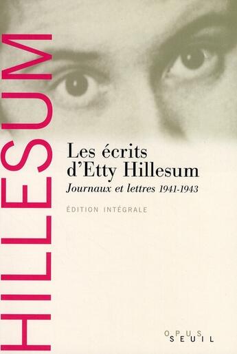 Couverture du livre « Les écrits d'Etty Hillesum ; journaux et lettres 1941-1943 » de Etty Hillesum aux éditions Seuil