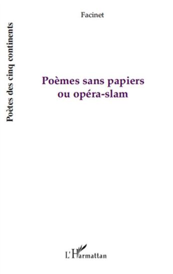 Couverture du livre « Poèmes sans papiers ou opéra-slam » de Facinet aux éditions L'harmattan