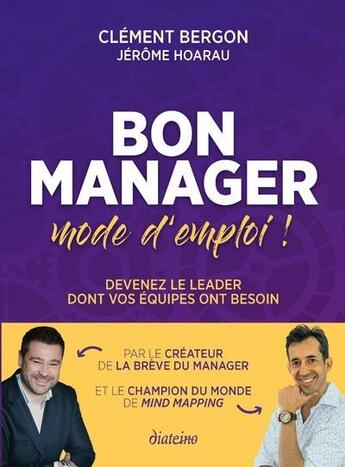 Couverture du livre « Bon manager, mode d'emploi ! devenez le leader dont vos équipes ont besoin » de Jerome Hoarau et Clement Bergon aux éditions Diateino