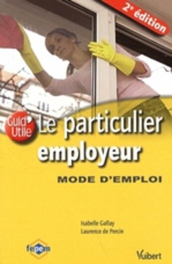 Couverture du livre « Le particulier employeur ; mode d'emploi (2e édition) » de Laurence De Percin aux éditions Vuibert