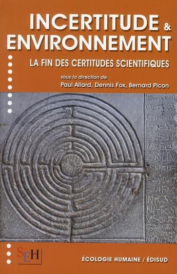 Couverture du livre « Incertitude & environnement ; la fin des certitudes scientifiques » de Paul Allard aux éditions Edisud