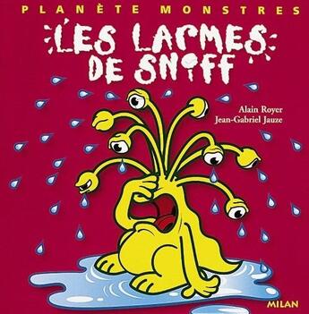 Couverture du livre « Les Larmes De Sniff » de A Royer et J-G Jauze aux éditions Milan