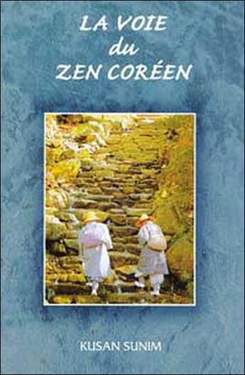 Couverture du livre « Voie du zen coreen » de Sunim Kusan aux éditions Dharma