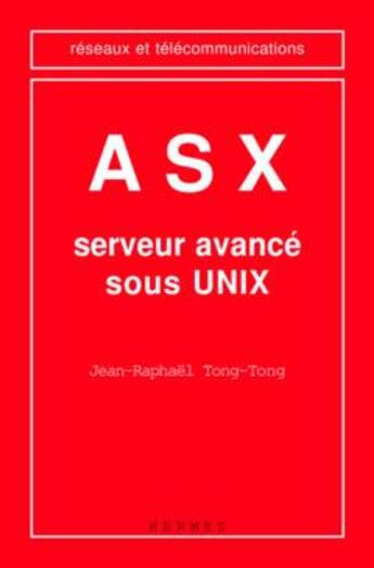 Couverture du livre « Asx, serveur avance sous unix » de Tong Tong aux éditions Hermes Science Publications