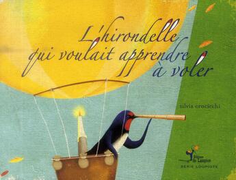 Couverture du livre « L'hirondelle qui voulait apprendre à voler » de Silvia Crocicchi aux éditions Lampion