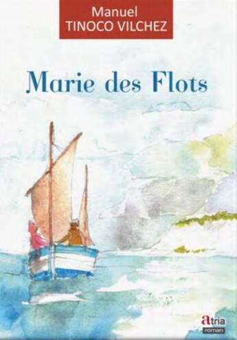 Couverture du livre « Marie des flots » de Manuel Tinoco Vilchez aux éditions Atria