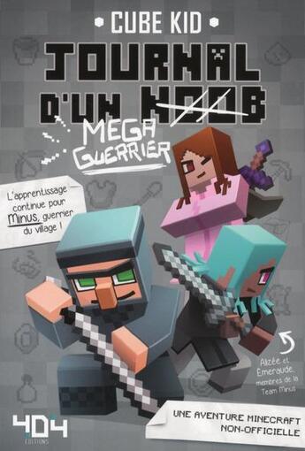 Couverture du livre « Journal d'un Noob Tome 3 : méga-guerrier » de Cube Kid aux éditions 404 Editions