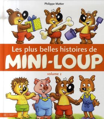 Couverture du livre « Les plus belles histoires de Mini-Loup t.2 » de Philippe Matter aux éditions Hachette Enfants