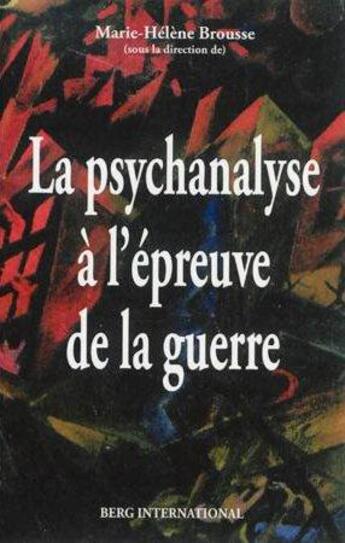 Couverture du livre « La psychanalyse a l'epreuve de la guerre » de Brousse Marie-Helene aux éditions Berg International