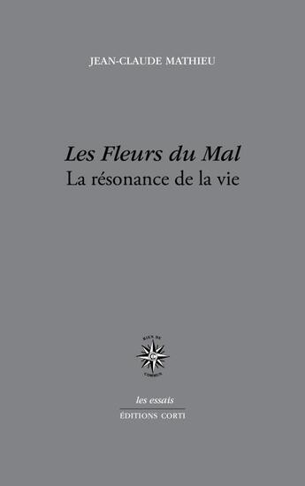 Couverture du livre « Les fleurs du mal ; la résonance de la vie » de Jean-Claude Mathieu aux éditions Corti