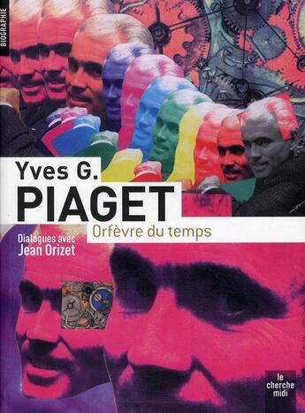 Couverture du livre « Orfèvre du temps ; dialogues avec Jean Orizet » de Jean Orizet et Yves G. Piaget aux éditions Cherche Midi