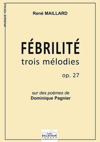 Couverture du livre « Febrilite - trois melodies opus 27 » de Maillard Ren aux éditions Delatour