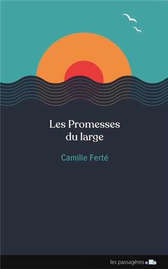 Couverture du livre « Les promesses du large » de Camille Ferte aux éditions Les Passageres
