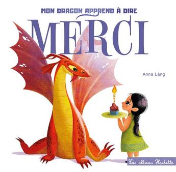 Couverture du livre « Mon dragon apprend à dire merci » de Anna Lang aux éditions Hachette Enfants