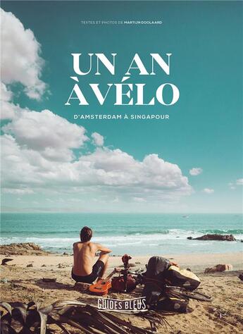 Couverture du livre « Un an à vélo ; d'Amsterdam à Singapour » de Collectif Hachette aux éditions Hachette Tourisme