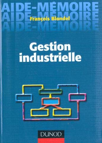 Couverture du livre « Gestion Industrielle » de Blondel aux éditions Dunod