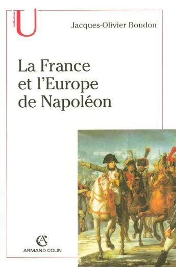Couverture du livre « La France et l'Europe de Napoléon » de Jacques-Olivier Boudon aux éditions Armand Colin