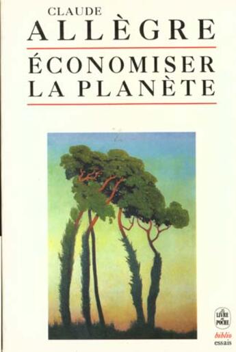 Couverture du livre « Economiser la planete » de Allegre-C aux éditions Le Livre De Poche