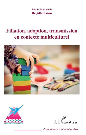 Couverture du livre « Filiation, adoption, transmission en contexte multiculturel » de Brigitte Tison aux éditions L'harmattan
