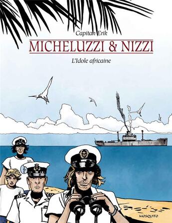 Couverture du livre « Capitan Erik t.1 ; l'idole africaine » de Claudio Nizzi et Attilio Micheluzzi aux éditions Mosquito