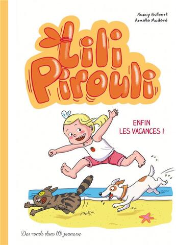 Couverture du livre « Lili Pirouli t.4 : enfin les vacances ! » de Modéré Armelle et Nancy Guilbert aux éditions Des Ronds Dans L'o