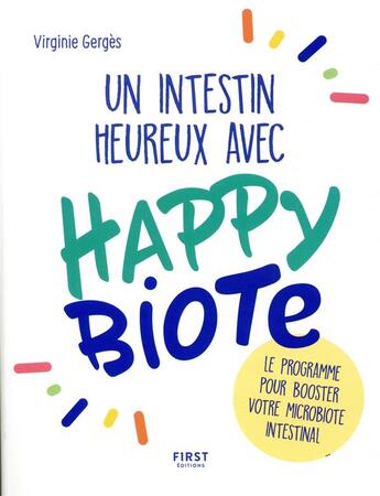 Couverture du livre « Un intestin heureux avec happybiote : le programme pour booster votre microbiote intestinal » de Virginie Gerges aux éditions First