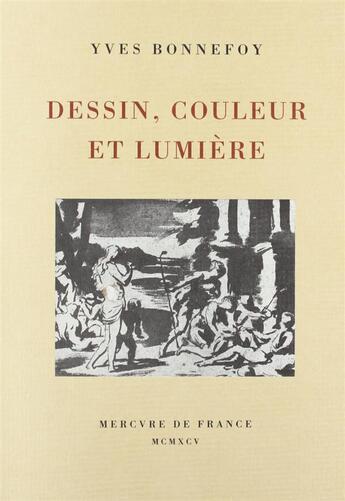 Couverture du livre « Dessin, couleur et lumiere » de Yves Bonnefoy aux éditions Mercure De France